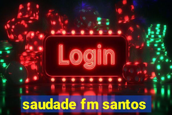 saudade fm santos